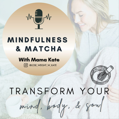 Mindfulness & Matcha Podcast